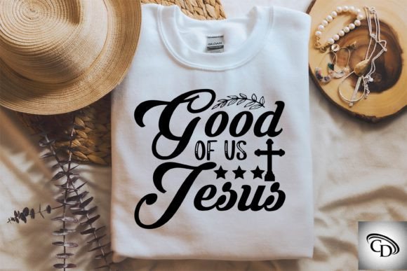 Good of Us Jesus Graphics & T-Shirt Designs Review