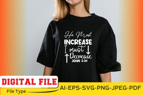 He Must Increase but I Must Decrease Graphics & T-Shirt Designs