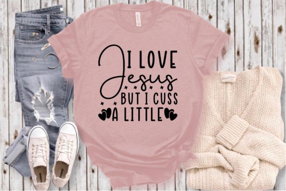 I Love Jesus But I Cuss A Little: T-Shirt Graphics Review