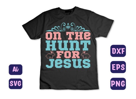 On the Hunt for Jesus 23 Graphics & T-Shirt Designs