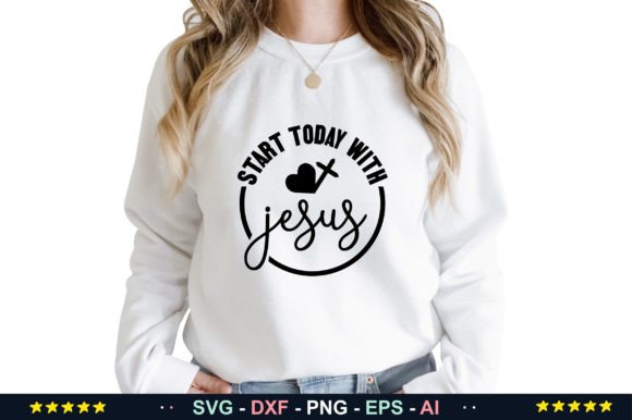 Start Today with Jesus SVG: Graphics & T-Shirt Designs