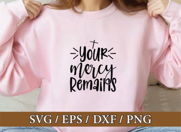 Your Mercy Remains: Christian Graphics & T-Shirt Designs